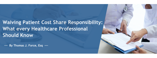 Waiving Patient Cost Share Responsibility: What every Healthcare Professional Should Know Waiving Patient Cost Share Responsibility: What every Healthcare Professional Should Know