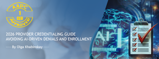 2026 Provider Credentialing Guide: Avoiding AI-Driven Denials and Enrollment 2026 Provider Credentialing Guide: Avoiding AI-Driven Denials and Enrollment