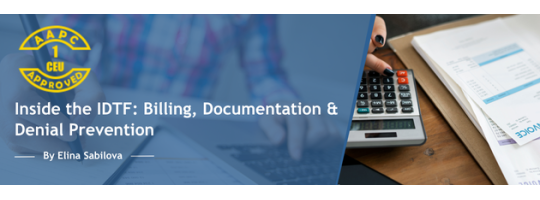 Inside the IDTF: Billing, Documentation & Denial Prevention