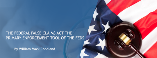 The Federal False Claims Act: The Primary Enforcement Tool of the Feds