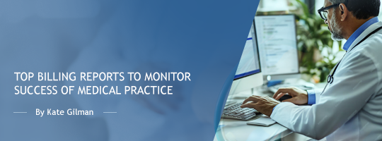 Top Billing Reports to Monitor Success of Medical Practice